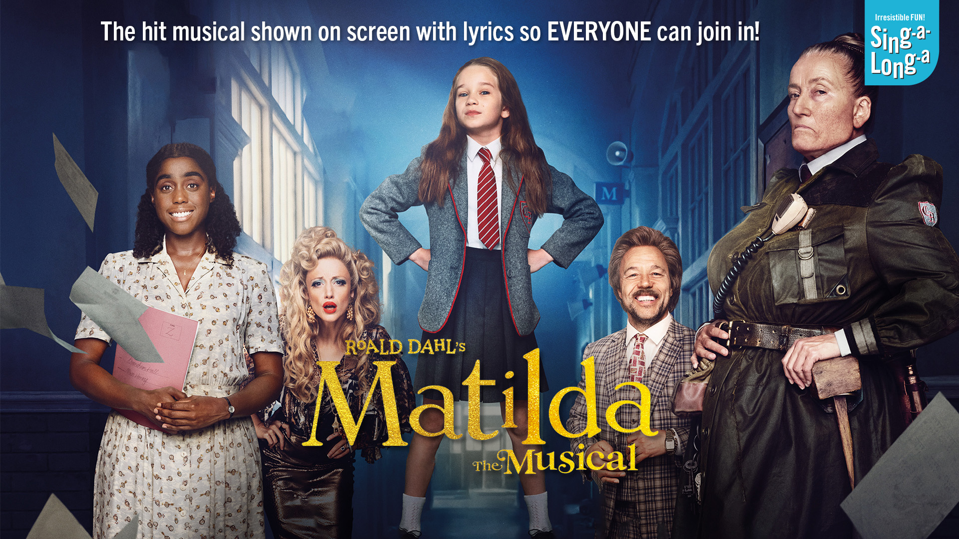 Promotional image for Matilda The Musical featuring three people dressed as characters from the show and the child actress portraying Matilda standing confidently in the center. Text at the top reads, The hit musical shown on screen with lyrics so EVERYONE can join in!.