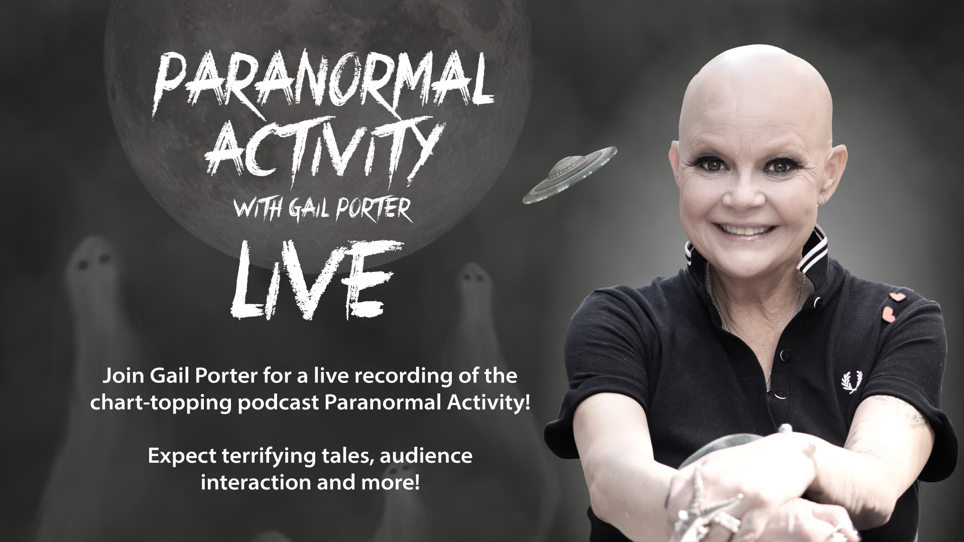 Image promoting a live recording of the podcast Paranormal Activity with Gail Porter. Gail Porter, smiling, is pictured against a spooky background with the podcast title in large text. A message invites people to join for terrifying tales, audience interaction and more.
