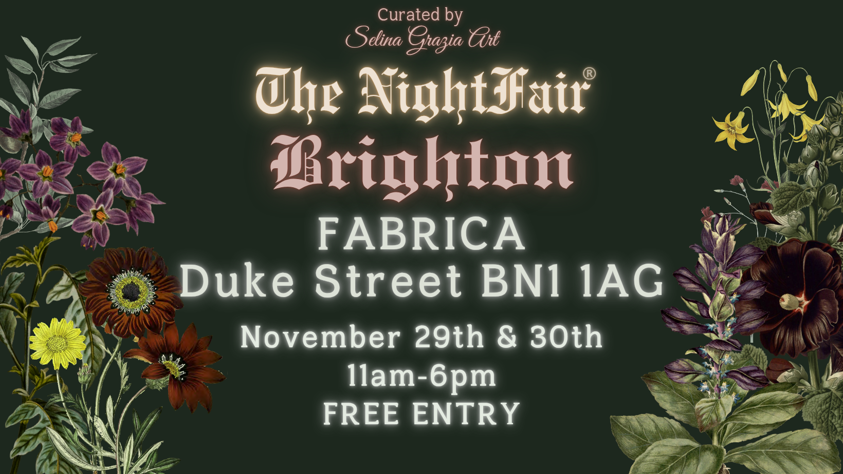 Digital poster advertising the NightFair Before Christmas - a gothic arts fair at FABRICA Brighton on November 29th and 30th. Illustrations of flowers on a dark green background with illuminated gothic text in pale pinks and peaches in the centre.