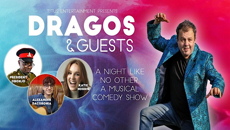 A promotional image for a musical comedy show. Titus Entertainment presents Dragos & Guests is written at the top. On the left are photos of three performers: President Obonjo, Alexander Dacroonia, and Katie Norris. Dragos strikes a pose on the right.