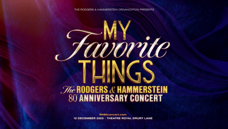 Promotional image for the Rodgers & Hammerstein 80th Anniversary concert titled My Favorite Things. The event is scheduled for 12 December 2023 at the Theatre Royal Drury Lane. The image features elegant gold and white text on a textured blue and purple background.
