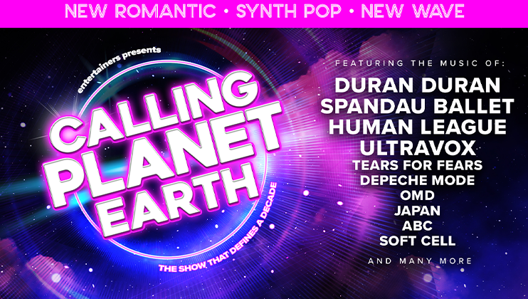 A vibrant poster with a cosmic theme for Calling Planet Earth: The Show That Defines a Decade featuring Duran Duran, Spandau Ballet, Human League, Ultravox, Tears for Fears, Depeche Mode, OMD, Japan, ABC, Soft Cell, and more. Top banner: New Romantic • Synth Pop • New Wave.