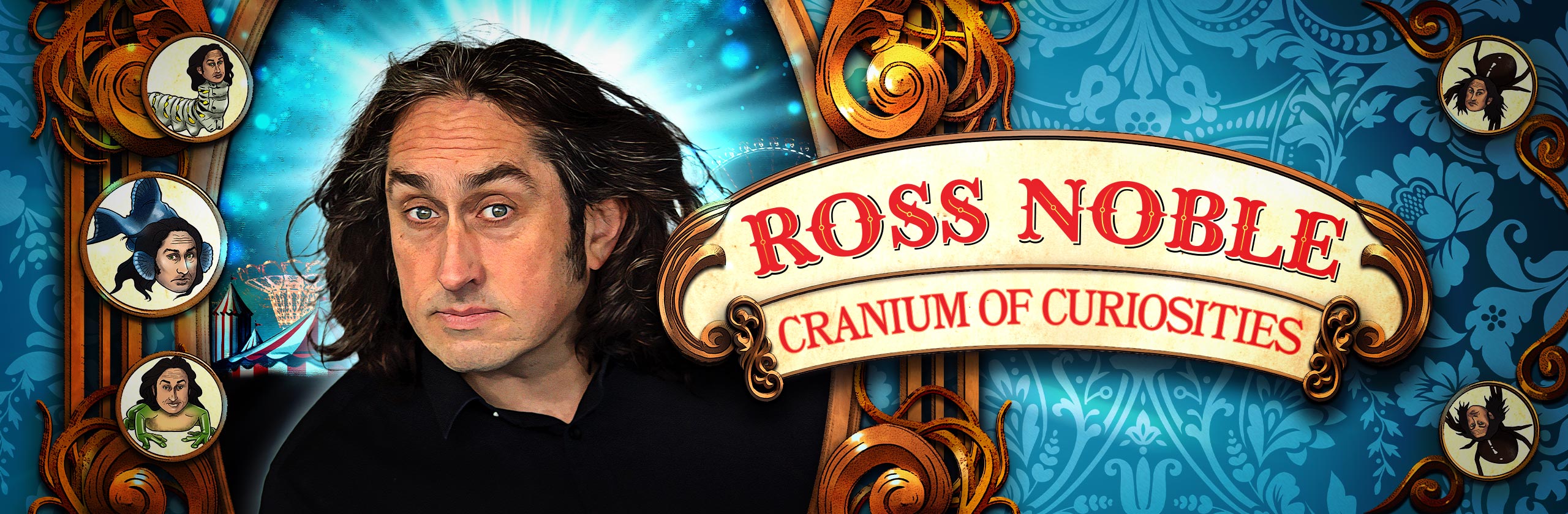 Festival banner advertising Ross Noble's Fringe show Cranium of Curiosities. A blue paisley pattern background with Ross Noble in the centre of a gold gilded frame. In the background is a cartoon funfair, around the edge is various cartoon drawings of insects and invertebrates with Ross Noble's face.