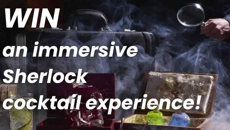 A dimly lit scene with a suitcase, smoky background, and various fancy cocktail containers. A hand holding a magnifying glass is visible in the upper right. Text on the image reads, WIN an immersive Sherlock cocktail experience!.