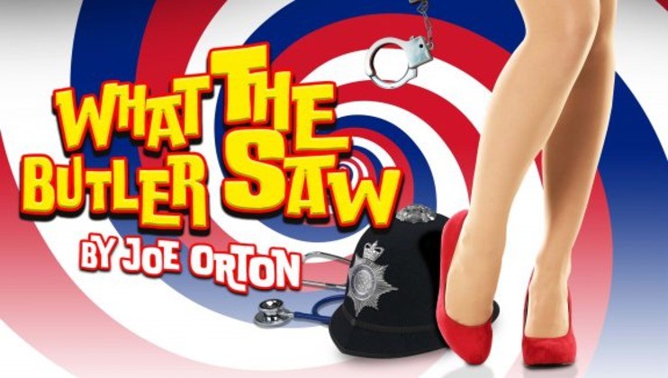 The image features a promotional poster for What the Butler Saw by Joe Orton. It showcases the title in yellow and red letters on a spiral background. In the foreground are a police hat, handcuffs, stethoscope, and a woman's legs in high-heeled red shoes.