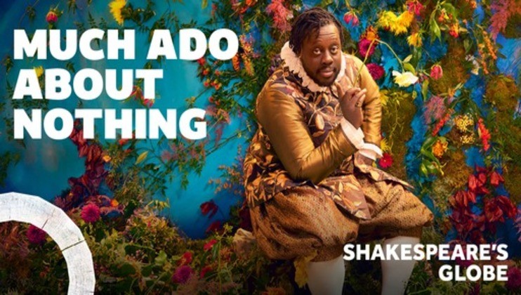 A man dressed in ornate Renaissance clothing, holding a flower, is surrounded by vibrant foliage and flowers. The text reads Much Ado About Nothing and Shakespeare's Globe against a blue background.
