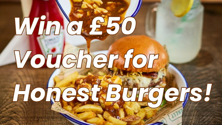 A promotional image for Honest Burgers featuring a bowl of fries topped with a savory brown sauce being poured from a ladle. A burger and a plate of fries sit in the background with text overlay saying Win a £50 Voucher for Honest Burgers!.