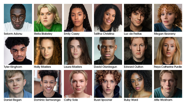 A grid featuring 20 headshots of individuals of diverse appearances. Each headshot includes a visible name beneath:
Selorm Adonu, Stella Blakeley, Emily Casey, Talitha Christina, Luc de Freitas, Megan Keaveny, Tyler Kinghorn, Holly Masters, Laura Masters, David Olaniregun, Edward Oulton, Freya Catherine Purdle, Daniel Regan, Dominic Senwangna, Cathy Sole, Ruari Spooner, Ruby Ward, Alfie Wickham.