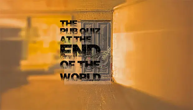 The Pub Quiz At The End Of The World