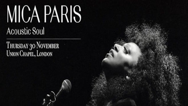 Black and white image of Mica Paris with voluminous curly hair, singing into a microphone. The text reads MICA PARIS Acoustic Soul, Thursday 30 November, Union Chapel, London.
